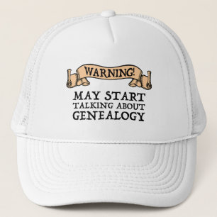 Warning! May Start Talking About Genealogy Trucker Hat