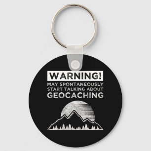 Warning! May Start Talking About Geocaching Keychain