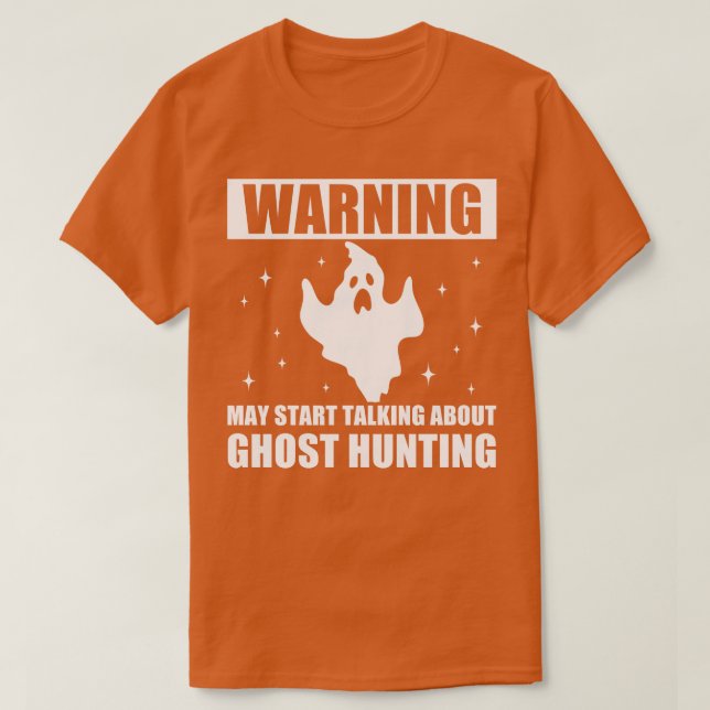 Warning May Start Talking about Ghost Hunting T-Shirt (Design Front)
