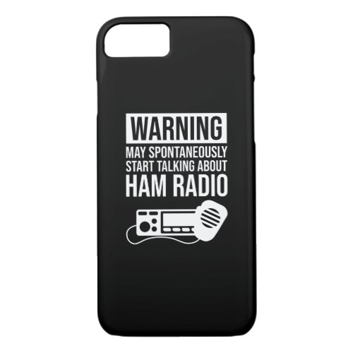 Warning _ May Start Talking About Ham Radio iPhone 87 Case