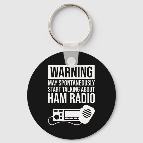 Warning _ May Start Talking About Ham Radio Keychain