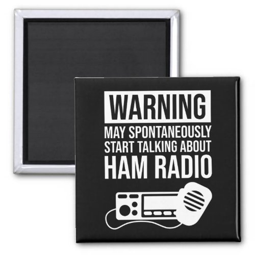 Warning _ May Start Talking About Ham Radio Magnet