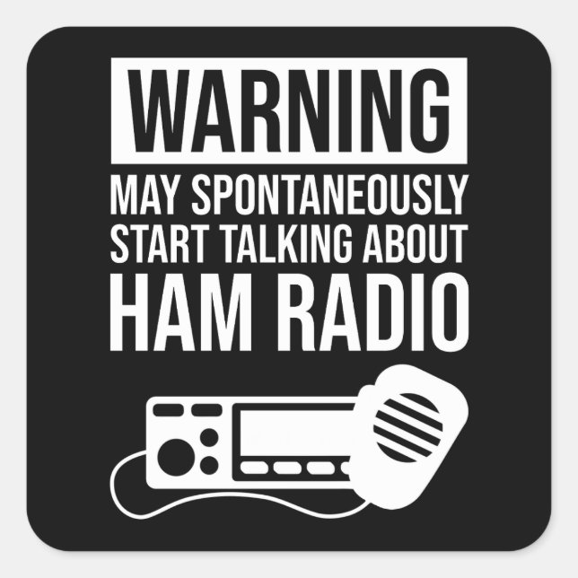 Warning - May Start Talking About Ham Radio Square Sticker (Front)