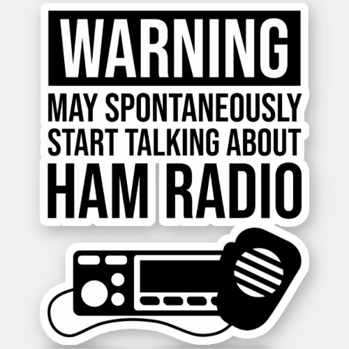 Warning _ May Start Talking About Ham Radio Sticker