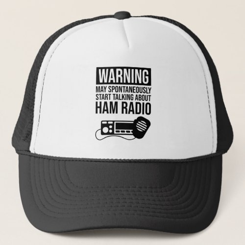 Warning _ May Start Talking About Ham Radio Trucker Hat