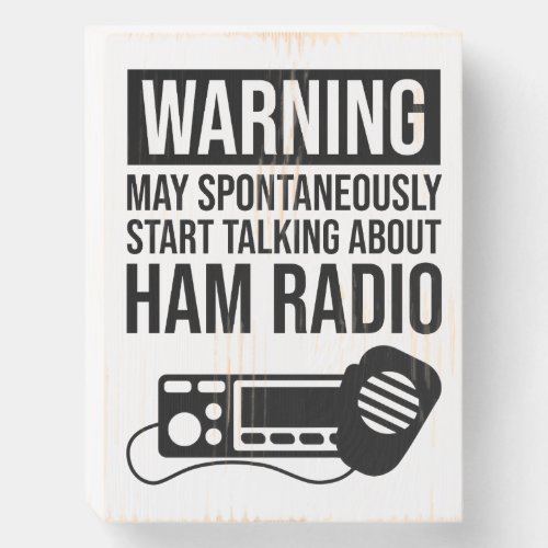Warning _ May Start Talking About Ham Radio Wooden Box Sign