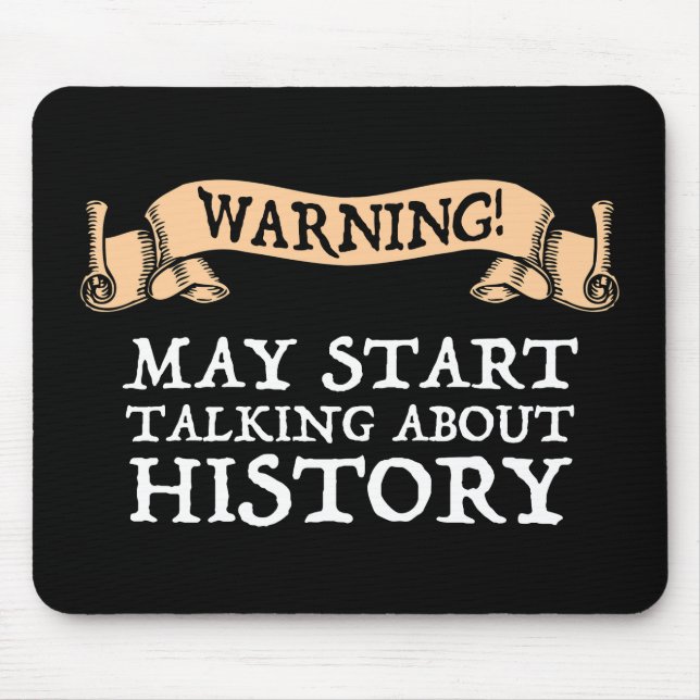 Warning! May Start Talking About History Funny Mouse Pad (Front)
