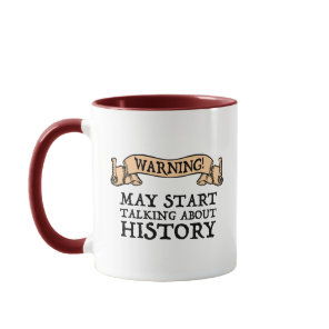 Warning! May Start Talking About History Funny Mug