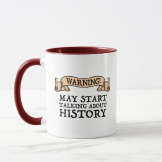 Warning! May Start Talking About History Funny Mug