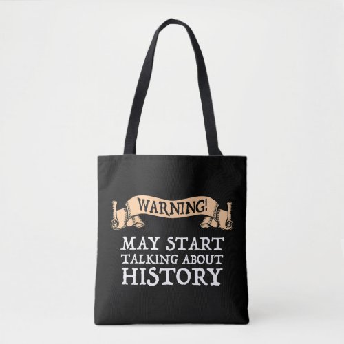 Warning May Start Talking About History Funny Tote Bag
