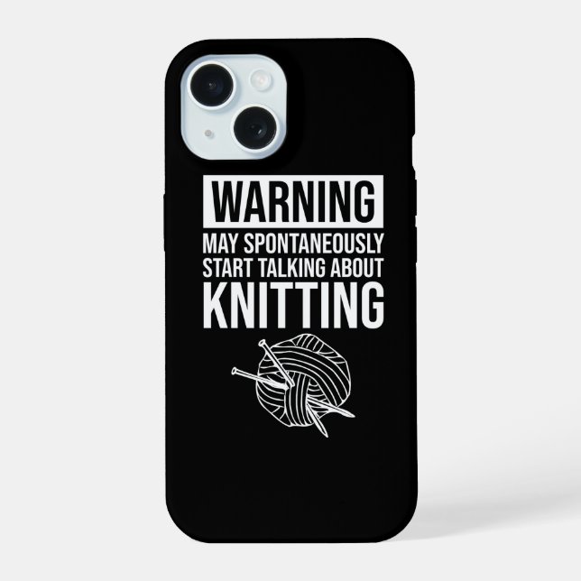 Warning - May Start Talking About Knitting Iphone Case (Back)