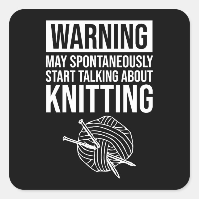 Warning - May Start Talking About Knitting Square Sticker (Front)
