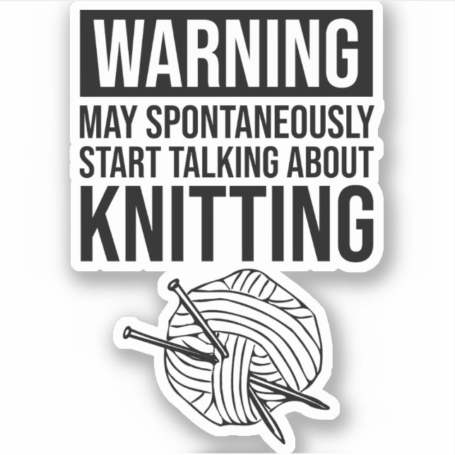 Warning - May Start Talking About Knitting Sticker (Front)