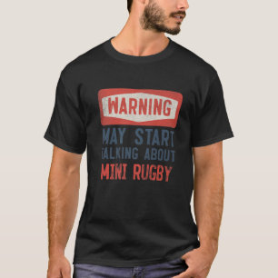 Warning May Start Talking About Mini Rugby T-Shirt