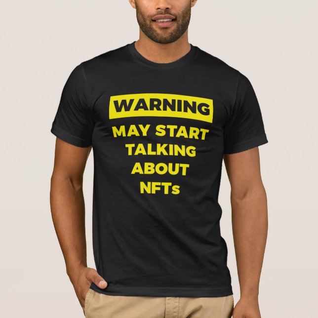 Warning May Start Talking About NFTs Funny T-Shirt (Front)