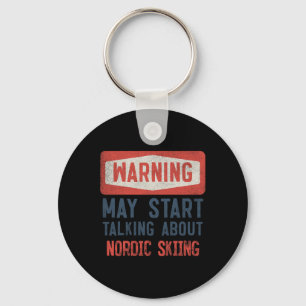 Warning May Start Talking About Nordic Skiing  Keychain