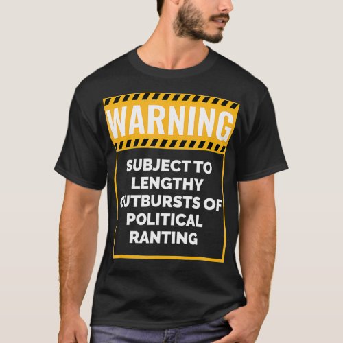 Warning May Start Talking about Politics  T_Shirt