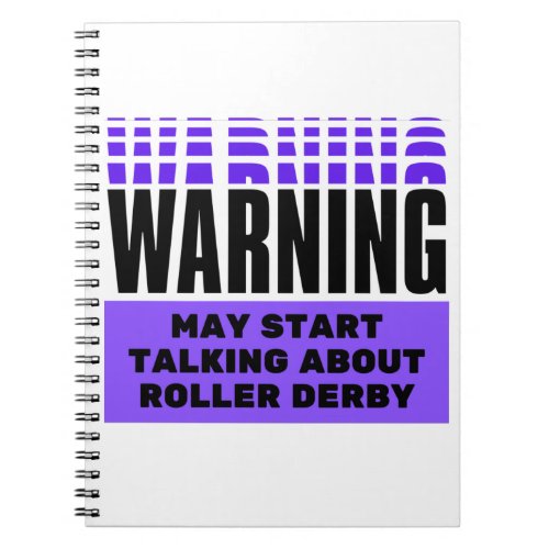 Warning may start talking about roller derby notebook