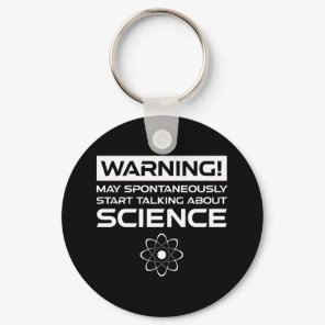 Warning! May Start Talking About Science Keychain