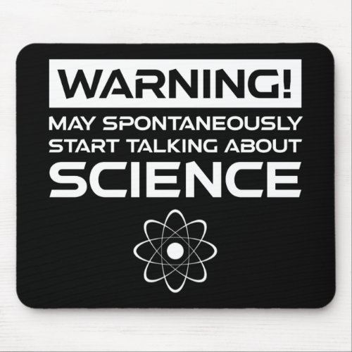 Warning May Start Talking About Science Mouse Pad