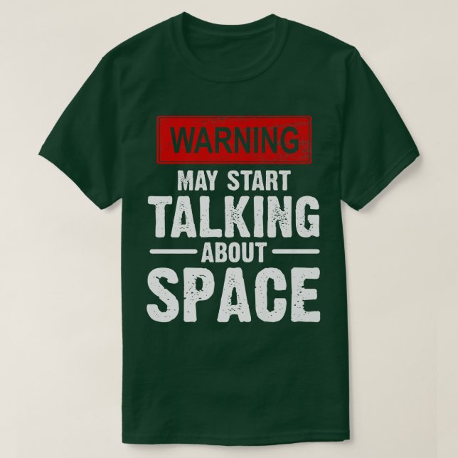 warning may start talking about space Astronaut te T-Shirt (Design Front)
