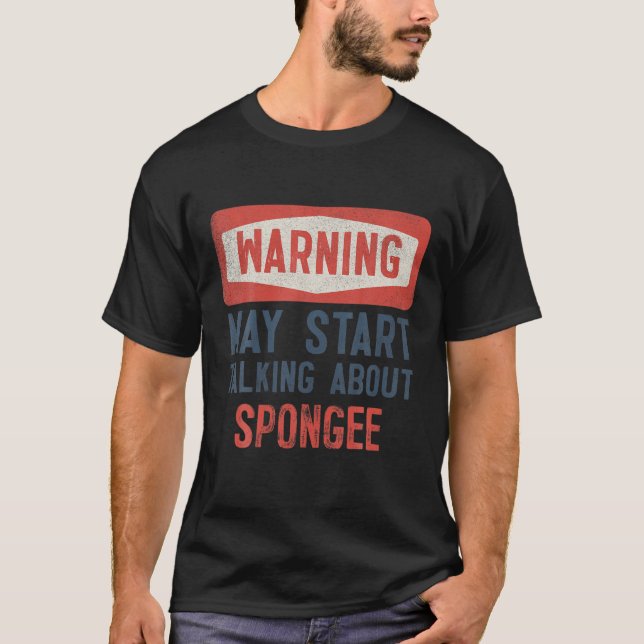 Warning May Start Talking About Spongee Player T-Shirt (Front)