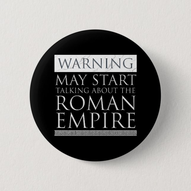 Warning - May Start Talking About The Roman Empire Button (Front)