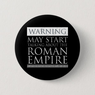 Warning - May Start Talking About The Roman Empire Button