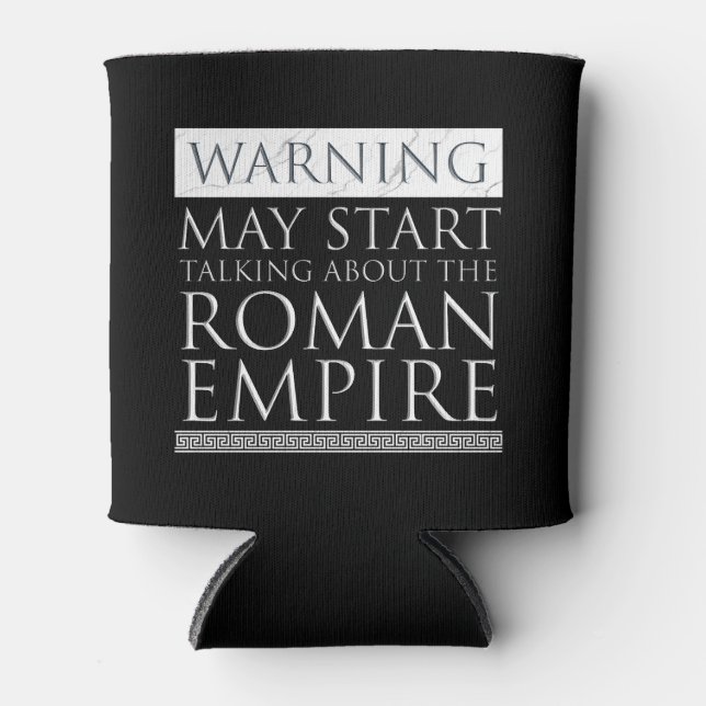 Warning - May Start Talking About The Roman Empire Can Cooler (Front)