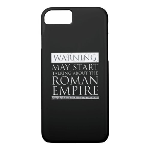 Warning _ May Start Talking About The Roman Empire iPhone 87 Case