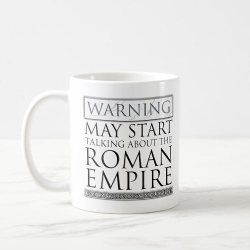 Warning _ May Start Talking About The Roman Empire Coffee Mug