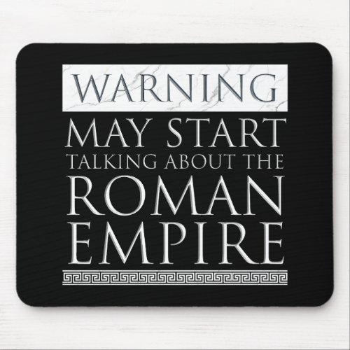Warning _ May Start Talking About The Roman Empire Mouse Pad