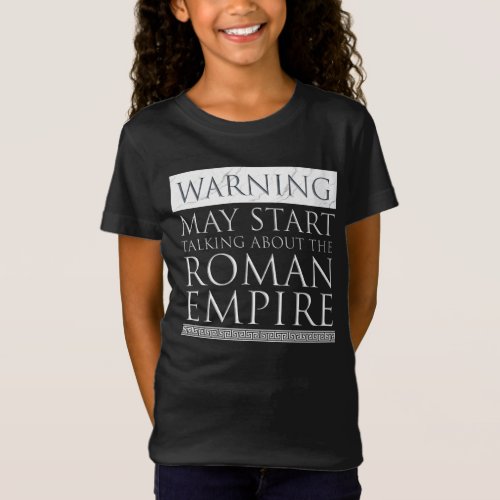 Warning _ May Start Talking About The Roman Empire T_Shirt