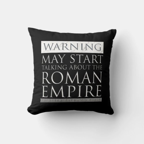 Warning _ May Start Talking About The Roman Empire Throw Pillow