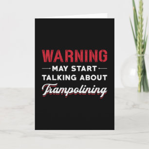 Warning May Start Talking About Trampolining Jump Card