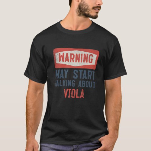 Warning May Start Talking About Viola T_Shirt