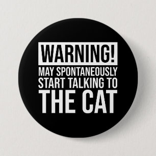 Warning! May Start Talking To The Cat Button
