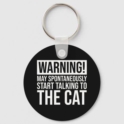 Warning May Start Talking To The Cat Keychain