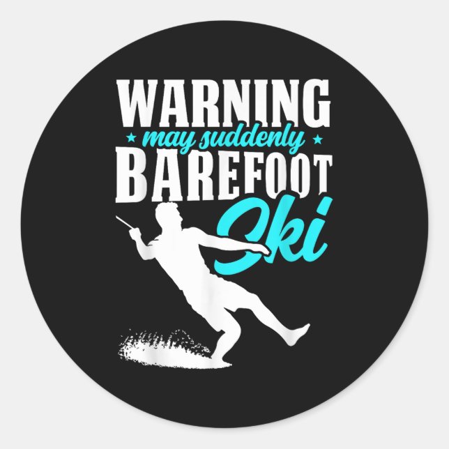 Warning May Suddenly Barefoot Ski Humorous Skier  Classic Round Sticker (Front)