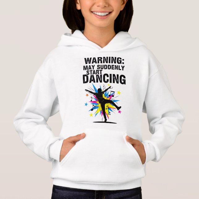  Warning: May Suddenly Start Dancing design Hoodie (Front)