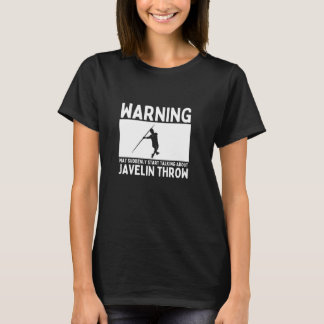 Warning May Suddenly Start Talking About Javelin T T-Shirt