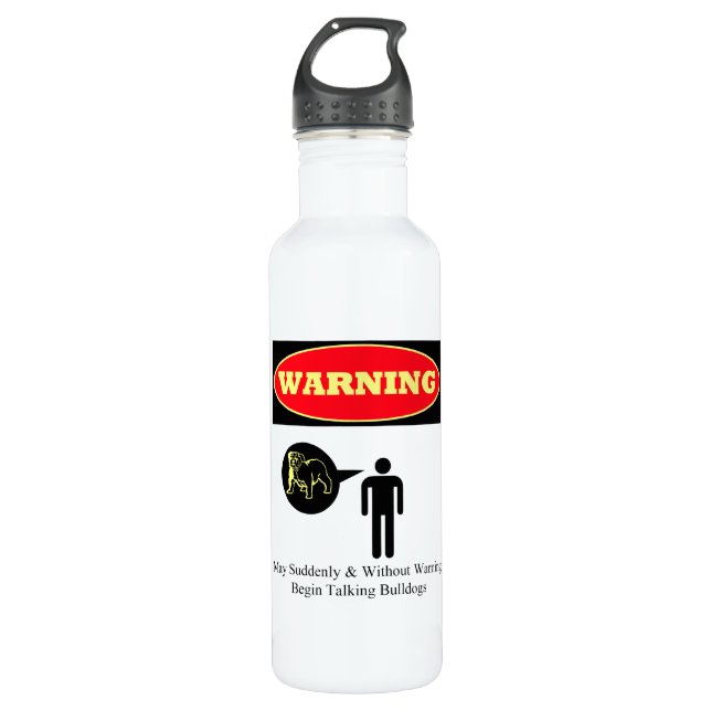 WARNING: May Suddenly Talk Bulldogs Stainless Steel Water Bottle (Front)