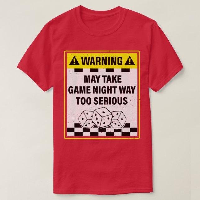 Warning May Take Game Night Way Too SeriousFunny G T-Shirt (Design Front)
