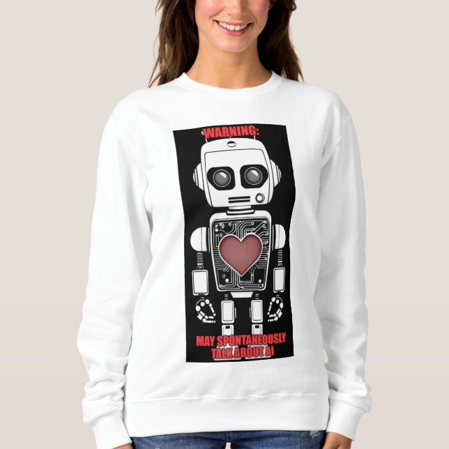 Warning: May Talk About AI White Sweatshirt (Front)