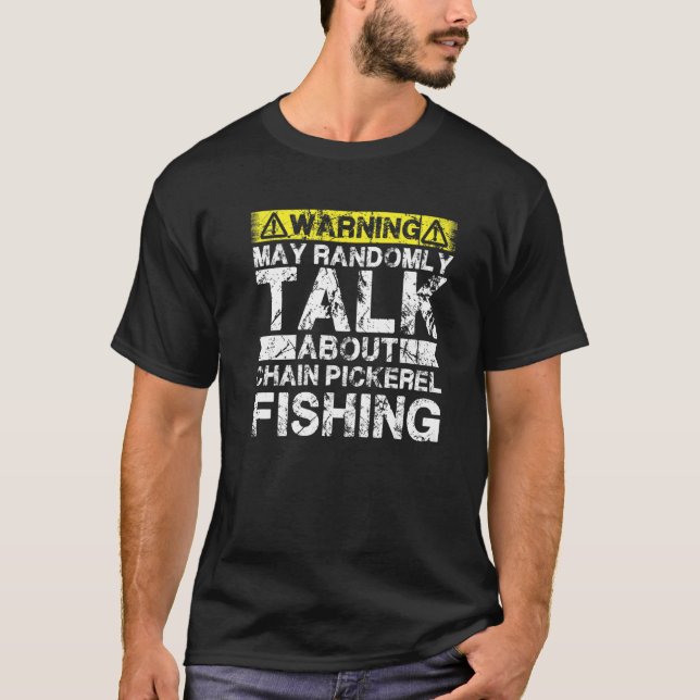 Warning May Talk About Fishing  Chain Pickerel Fis T-Shirt (Front)