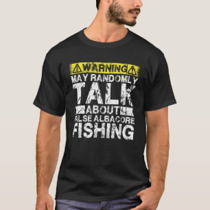 Warning May Talk About Fishing False Albacore Fi T-Shirt