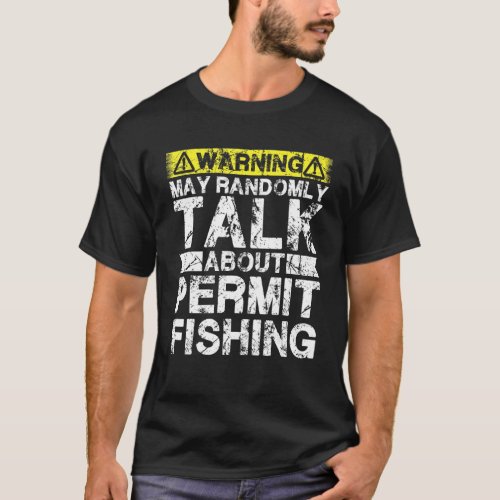 Warning May Talk About Fishing   Permit Fish T-Shirt