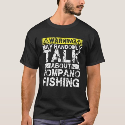 Warning May Talk About Fishing   Pompano Fish T-Shirt