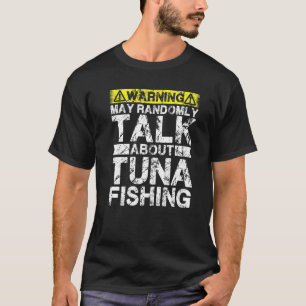 Warning May Talk About Fishing Tuna Fish T-Shirt