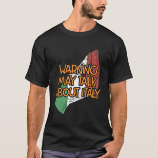 Warning May Talk About Italy Funny Italian Humor I T-Shirt